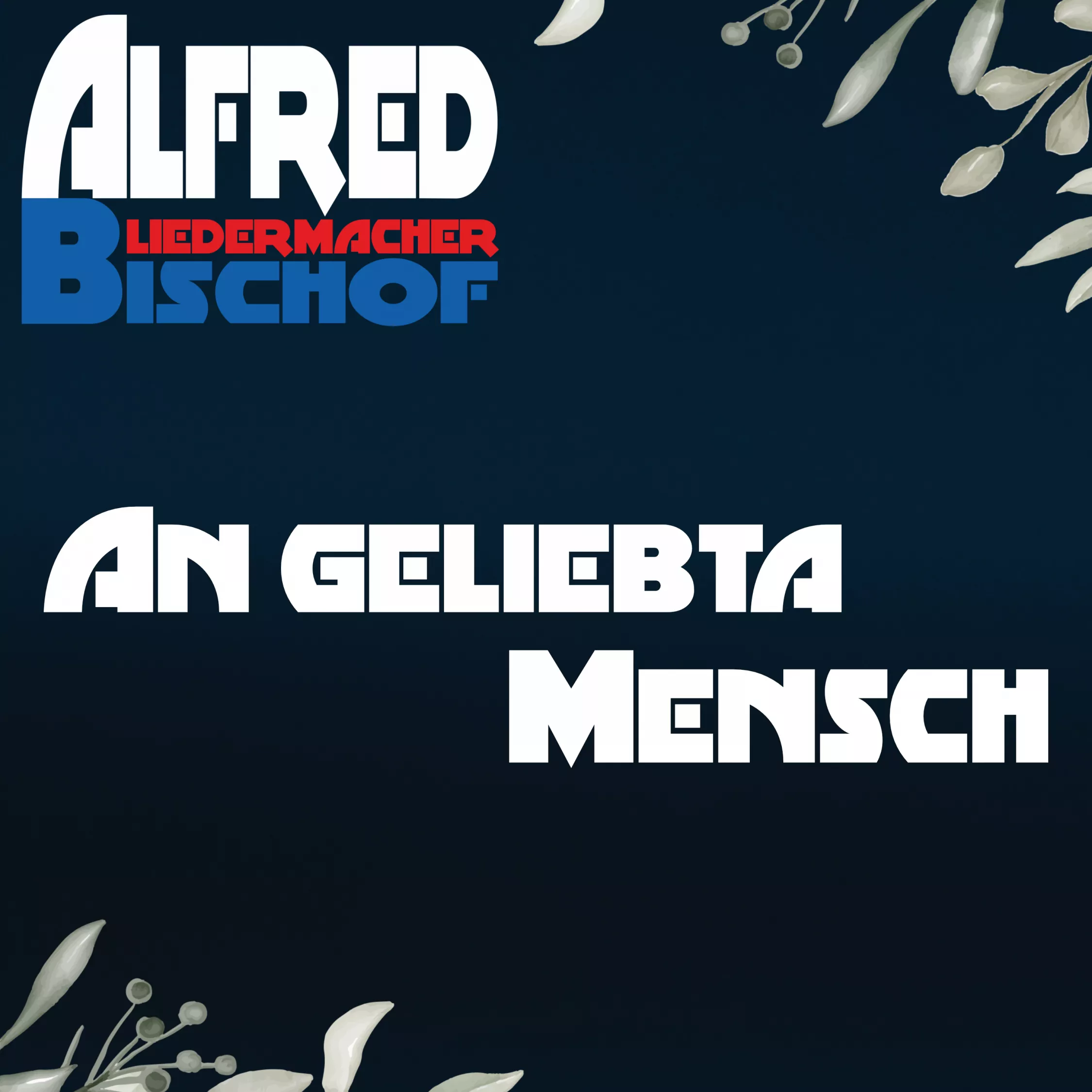 An geliebta Mensch, Alfred Bischof, Liedermacher, Vorarlberg 