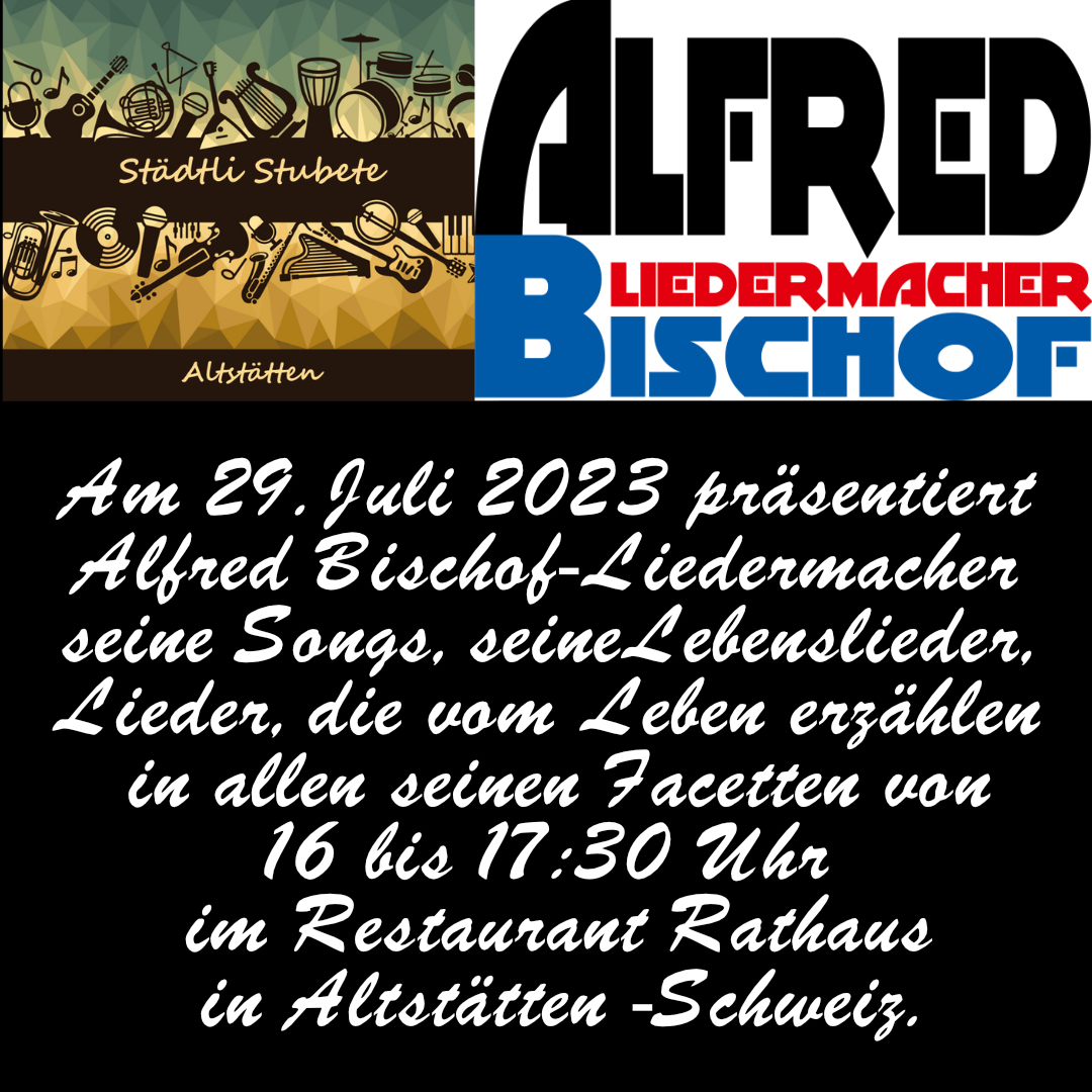 Alfred Bischof-Liedermacher live in Altstätten Alfred Bischof-Liedermacher live in Altstätten